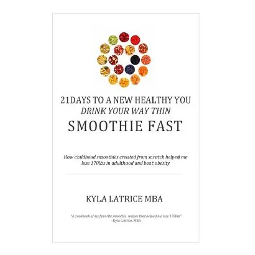 21 Days to a New Healthy You! Drink Your Way Thin (Smoothie Fast) - Hardcover