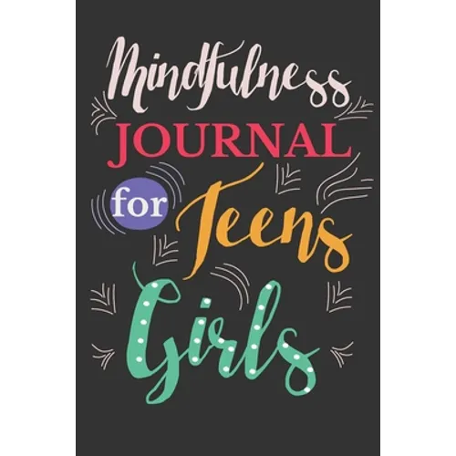Mindfulness journal for teens girls: Two Months Journal For Girls and Teens With Writing Prompts For Self Exploration. - Paperback
