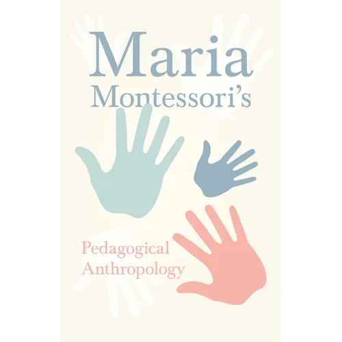 Maria Montessori's Pedagogical Anthropology - Paperback