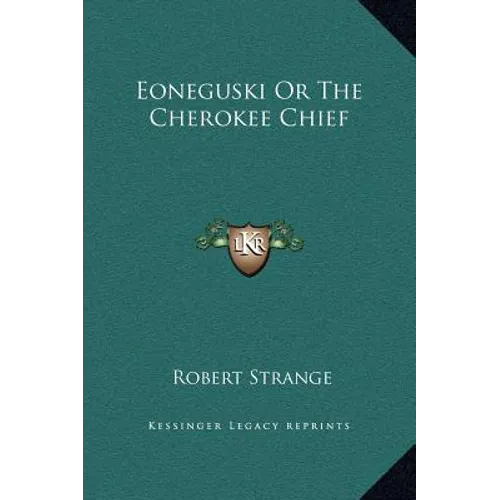 Eoneguski Or The Cherokee Chief - Hardcover