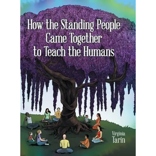 How the Standing People Came Together to Teach the Humans - Hardcover