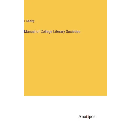 Manual of College Literary Societies - Hardcover