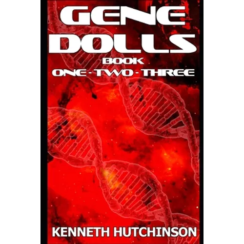 Gene Dolls: Book One, Book Two, Book Three - Paperback