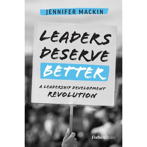 Leaders Deserve Better: A Leadership Development Revolution