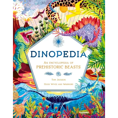 Dinopedia: An Encyclopedia of Prehistoric Beasts - Hardcover