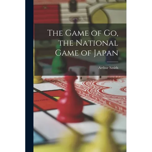 The Game of go, the National Game of Japan - Paperback