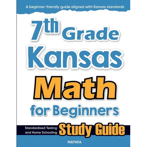 7th Grade Kansas Math for Beginners: Standardized Testing and Home Schooling Study Guide - Paperback