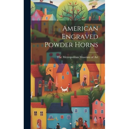 American Engraved Powder Horns - Hardcover