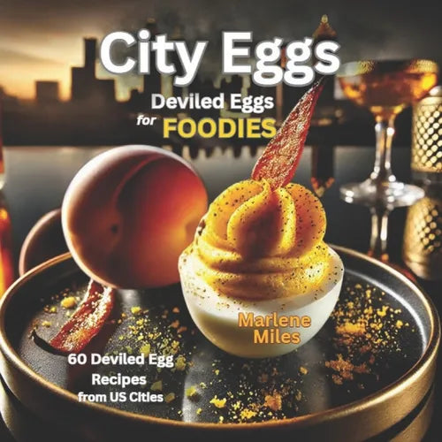 City Eggs: Deviled Eggs for FOODIES: 60 Deviled Egg Recipes from 60 US Cities - Paperback