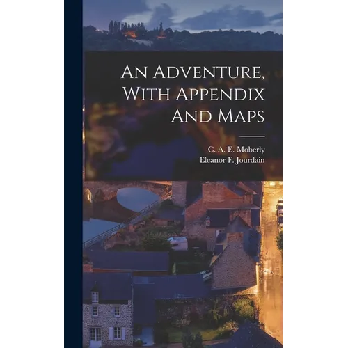 An Adventure, With Appendix And Maps - Hardcover