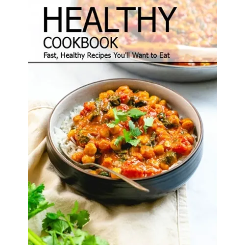 Healthy Cookbook: Fast, Healthy Recipes You'll Want to Eat - Paperback