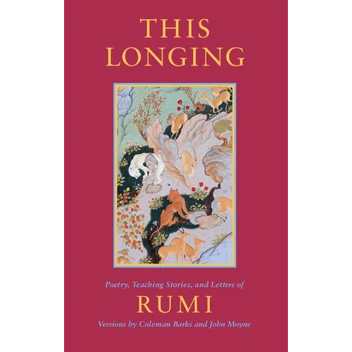 This Longing: Poetry, Teaching Stories, and Letters of Rumi - Paperback