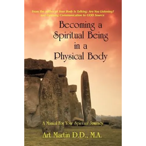 Becoming A Spiritual Being In A Physical Body - Paperback