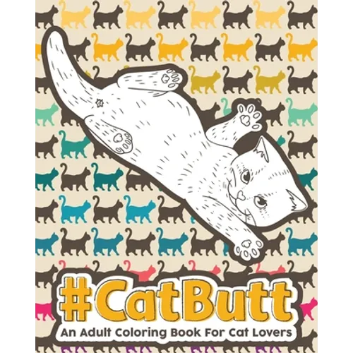 Catbutt: An Adult Coloring Book for Cat Lovers - Paperback