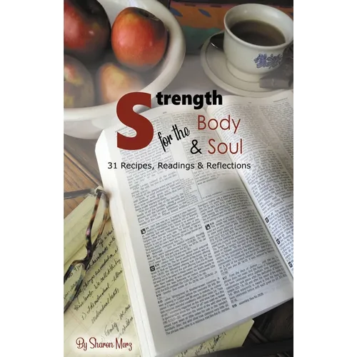 Strength for the Body & Soul: 31 Recipes, Readings, and Reflections - Paperback