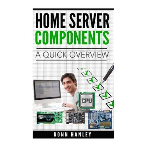 Home Server Components - A Quick Overview - Paperback