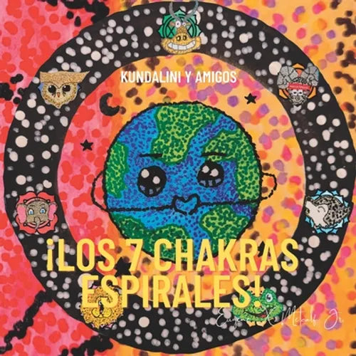 ¡Los 7 chakras espirales!: Kundalini y Amigos - Paperback