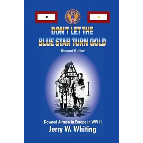 Don't Let the Blue Star Turn Gold: Downed Airmen in Europe in WWII - Paperback