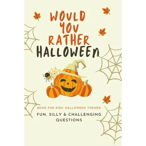 Would You Rather Halloween: Book For Kids: Fun, Silly & Challenging Questions - Paperback