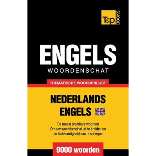 Thematische woordenschat Nederlands-Brits-Engels - 9000 woorden - Paperback