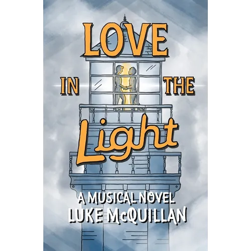 Love in the Light: A Musical Novel - Paperback