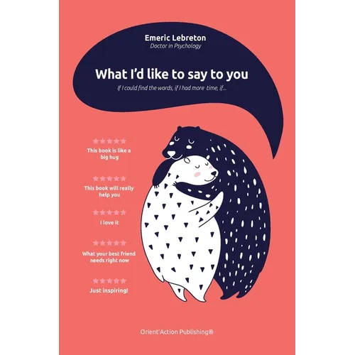 What I'd like to say to you: If I could find the words, if I had more time, if... - Paperback