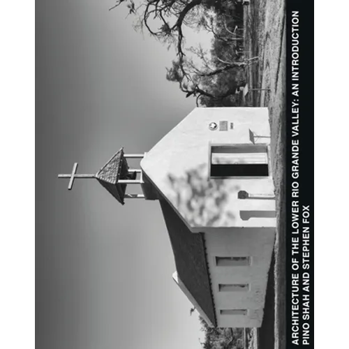 Architecture of the Lower Rio Grande Valley: An Introduction - Paperback