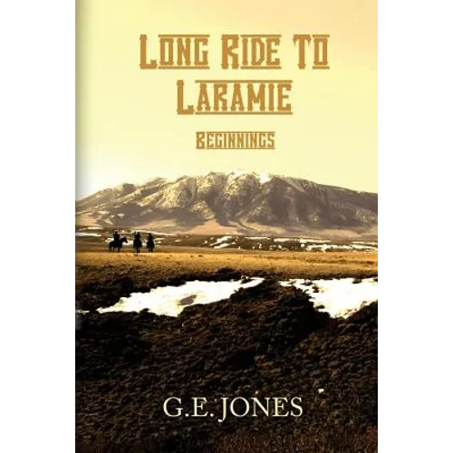 Long Ride To Laramie: Beginnings - Paperback