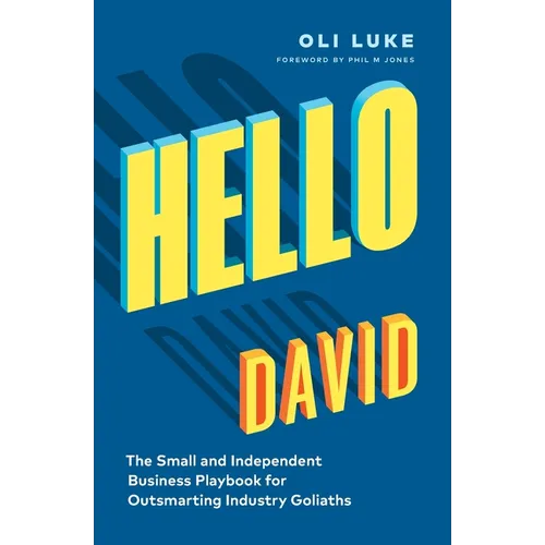 Hello David: The Small and Independent Business Playbook for Outsmarting Industry Goliaths - Paperback