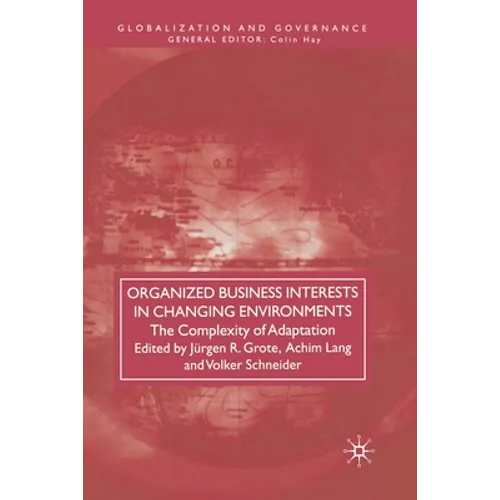 Organized Business Interests in Changing Environments: The Complexity of Adaptation - Paperback