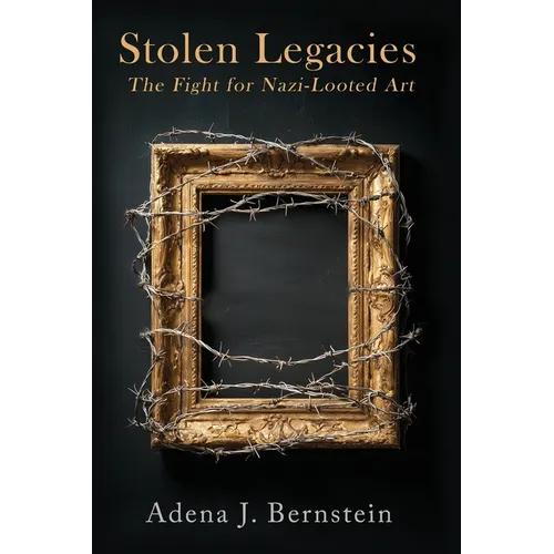 Stolen Legacies: The Fight for Nazi-Looted Art - Hardcover