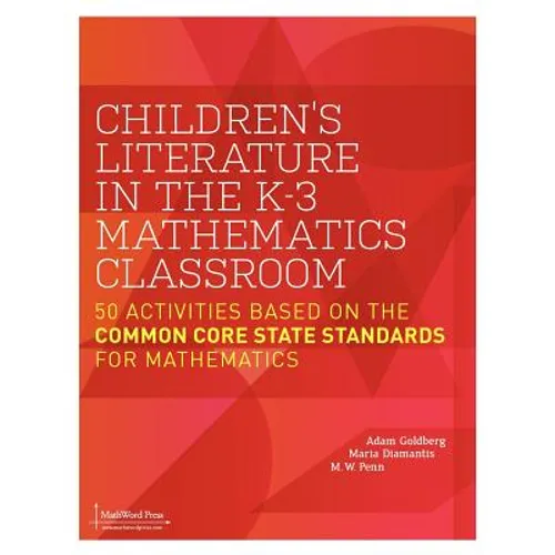 Children's Literature in the K-3 Mathematics Classroom: 50 Activities Based on the Common Core State Standards for Mathematics - Paperback
