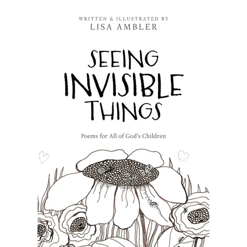 Seeing Invisible Things: Poems for All of God's Children