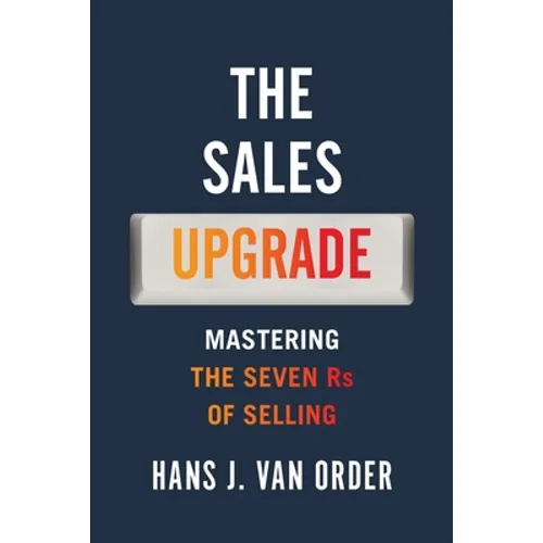 The Sales Upgrade: Mastering The Seven Rs of Selling - Paperback