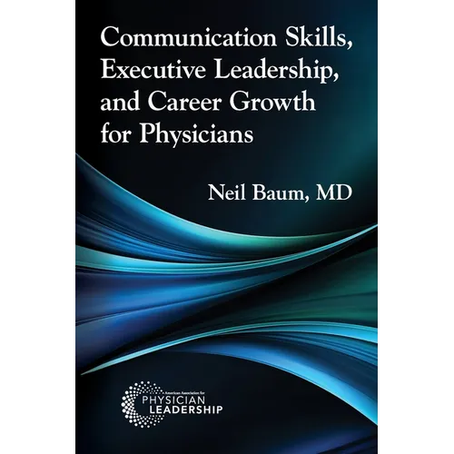 Communication Skills, Executive Leadership, and Career Growth for Physicians