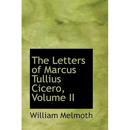 The Letters of Marcus Tullius Cicero, Volume II - Paperback