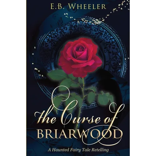 The Curse of Briarwood: A Haunted Fairy Tale Retelling - Paperback
