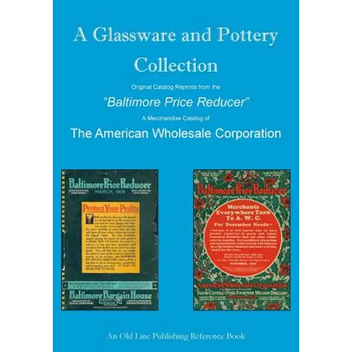 A Glassware and Pottery Collection: Original Catalog Reprints from the 