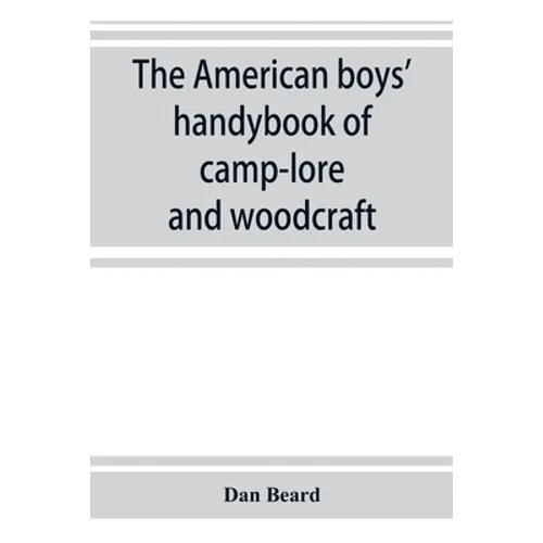 The American boys' handybook of camp-lore and woodcraft - Paperback