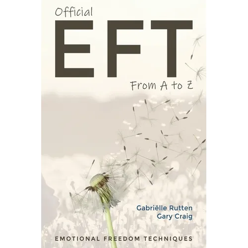 Official EFT from A to Z: How to use both forms of Emotional Freedom Techniques for self-healing - Paperback