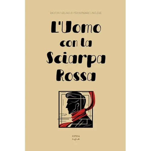 L'Uomo con la Sciarpa Rossa: Racconti Bilingue per Imparare l'Inglese - Paperback
