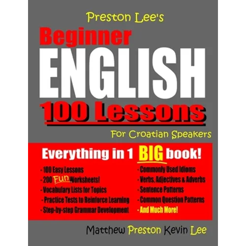Preston Lee's Beginner English 100 Lessons For Croatian Speakers - Paperback