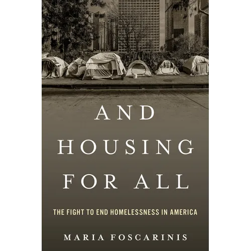 And Housing for All: The Fight to End Homelessness in America