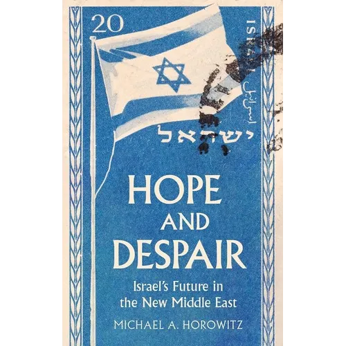 Hope and Despair: Israel's Future in the New Middle East - Hardcover