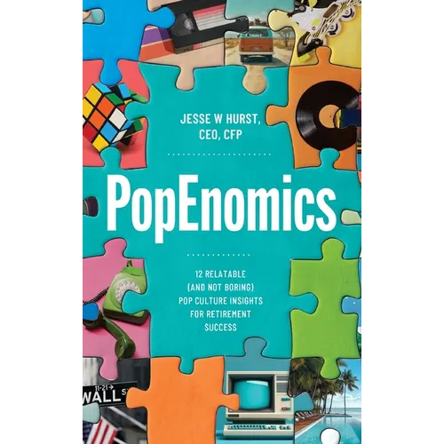 PopEnomics: 12 Relatable (and Not Boring) Pop Culture Insights for Retirement Success - Hardcover