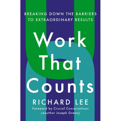 Work That Counts: Breaking Down the Barriers to Extraordinary Results - Paperback