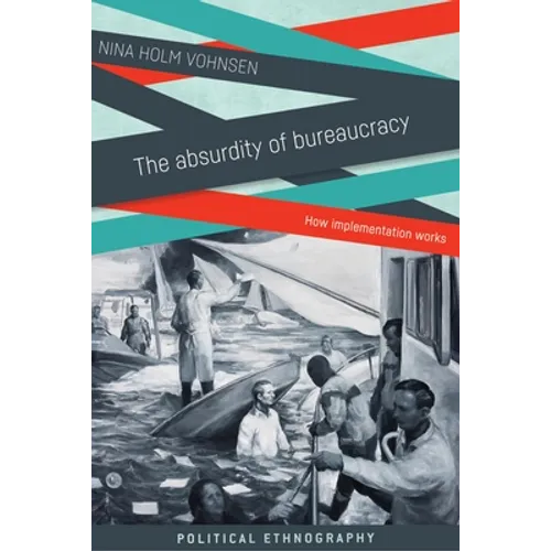 The Absurdity of Bureaucracy: How Implementation Works - Paperback