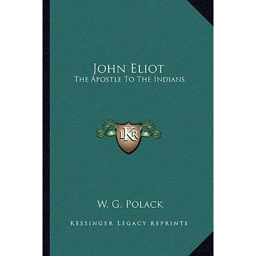 John Eliot: The Apostle To The Indians - Paperback