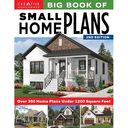Big Book of Small Home Plans, 2nd Edition: Over 360 Home Plans Under 1200 Square Feet - Paperback