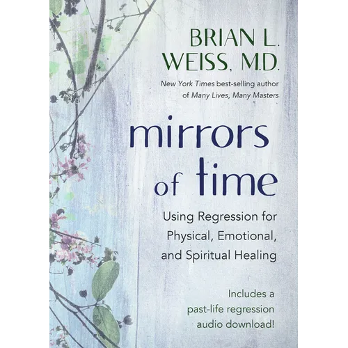 Mirrors of Time: Using Regression for Physical, Emotional, and Spiritual Healing - Paperback